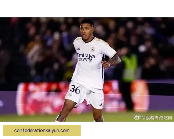 托比亚斯在皇马的表现稳健，正迎来第三右后卫的竞争挑战